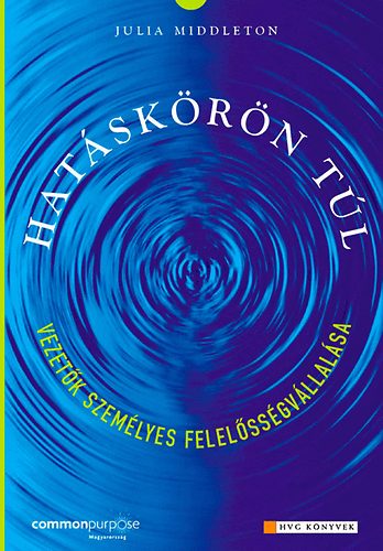 Julia Middleton: Hatáskörön túl - Vezetők személyes felelősségvállalása